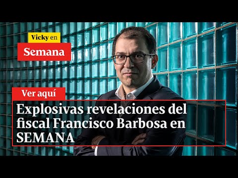 Explosivas revelaciones del fiscal Francisco Barbosa en SEMANA | Vicky en Semana -