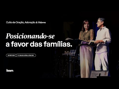 Posicionando-se a favor das famílias - Pr. Abraão da Silva e Cléo Mol - 20/11/2025