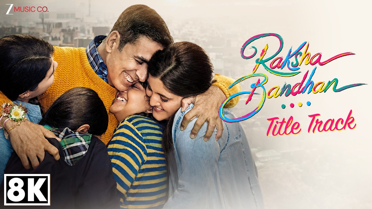 Raksha Bandhan (Title Track) - 8K Video | Akshay Kumar | Shreya Ghoshal | Himesh Reshammiya