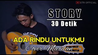Download lagu Story 30 Detik || Pance F. Pondaag - Ada Rindu Untukmu || Cover Mardan mp3