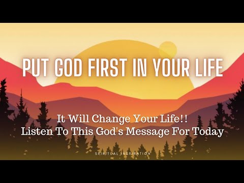 Put God First In Your Life | God's Message For You Today