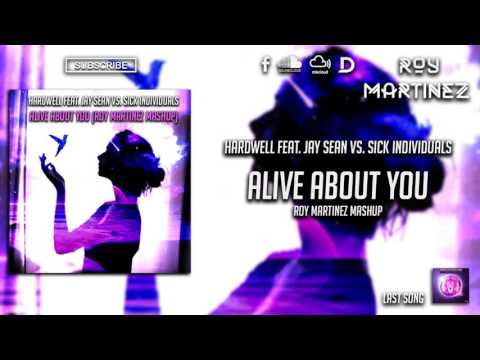 [1/2] Hardwell Feat. Jay Sean vs. Sick Individuals - Alive About You (Roy Martinez Mashup)