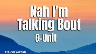 G-Unit - Nah I&#39;m Talking Bout Lyrics #hiphop #lyrics #50cent #gunitrecords #gunit