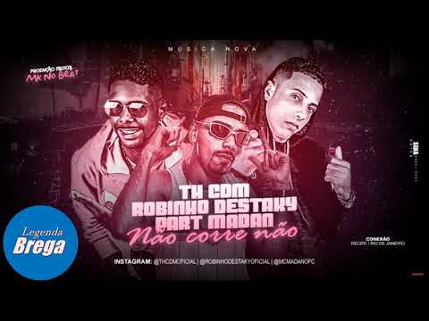 TH CDM, ROBINHO DESTAKY, MC MADAN   NÃO CORRE NÃO   MK NO BEAT