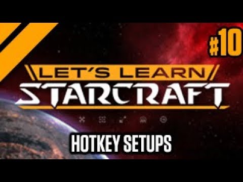 Let's Learn Starcraft #10: Hotkey setups