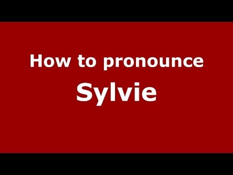 How to pronounce Sylvie