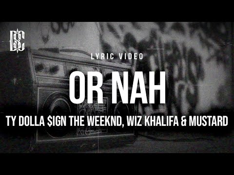 Ty Dolla $ign,  The Weeknd, Wiz Khalifa & Mustard - Or Nah | Lyrics