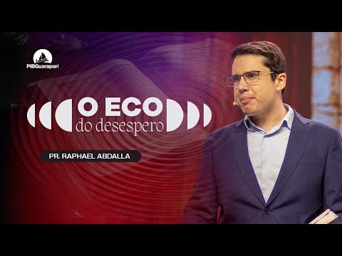 O ECO DO DESESPERO | Pr. Raphael Abdalla - 17/08/2025 - 19h