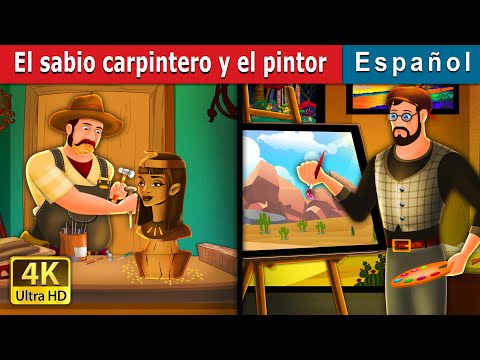 El sabio carpintero y el pintor | The Carpenter and Painter Story | Cuentos De Hadas Españoles