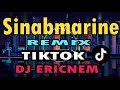 Sinabmarine Tiktok Remix | DiscoBudots | Dj ERICNEM