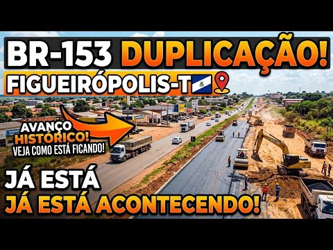 Duplicação BR 153 Figueirópolis TO. Atualizado!