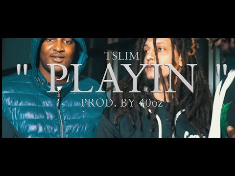 TSlim - Playin (prod.40oz) Shotby Ponybooii