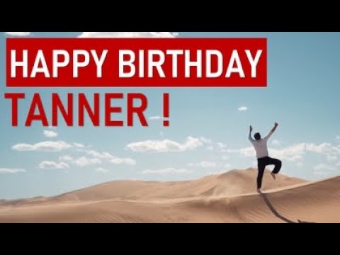 Happy Birthday TANNER! Today is your day!
