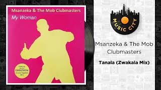 Download lagu Msanzeka & The Mob Clubmasters - Tanala (Zwakala Mix) |  Audio mp3