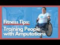 Fitness Tips: Training People with Amputations