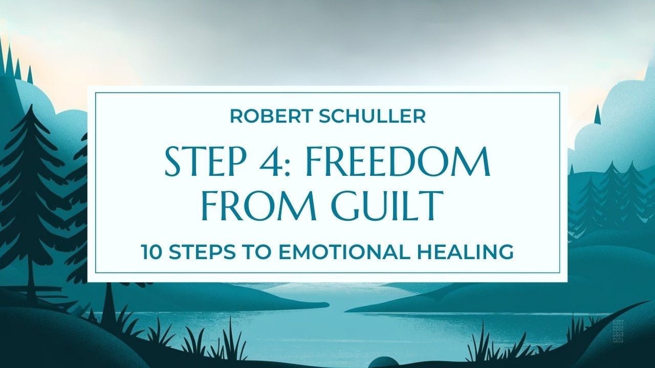 Step 4: Freedom from Guilt | Robert Schuller