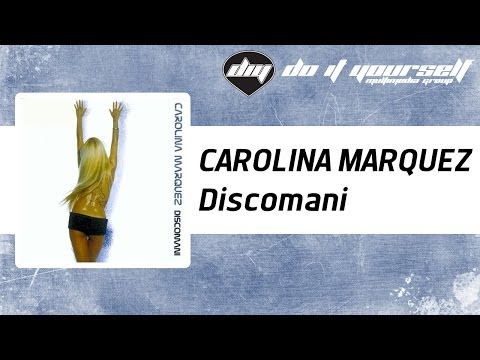 CAROLINA MARQUEZ - Discomani [Official]