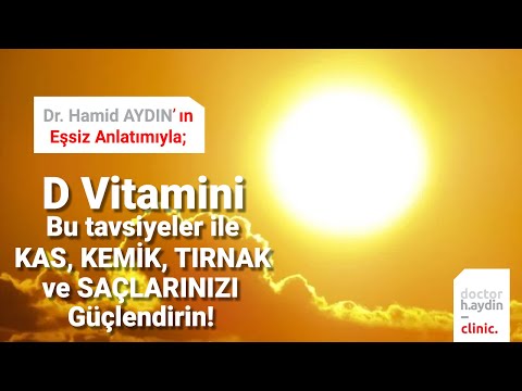 D VİTAMİNİ! Bu Tavsiyeler ile KAS, KEMİK, TIRNAK ve SAÇLARINIZI güçlendirin! - Dr. Hamid AYDIN