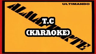 Almafuerte - T.C (Karaoke)