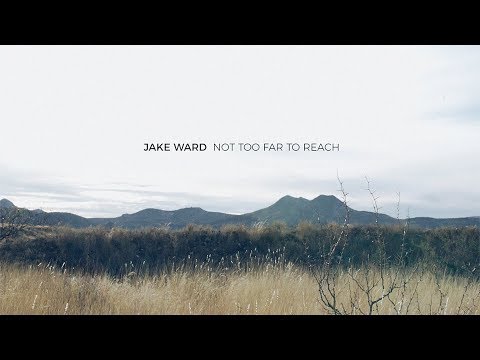 Jake Ward  - Not Too Far To Reach (Official Music Video)