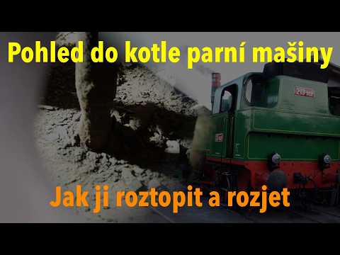 Cesta parní lokomotivou zblízka: Pohled dovnitř parního kotle, jak ji roztopit a rozjet