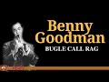 Benny Goodman - Bugle Call Rag