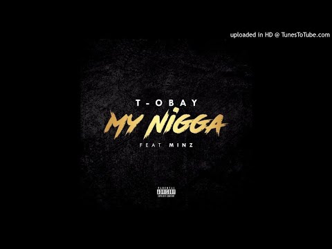 T-Obay Ft. Minz - My Nigga
