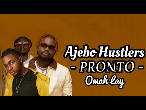 Ajebo Hustlers - Pronto Ft Omah Lay [Official Lyrics]