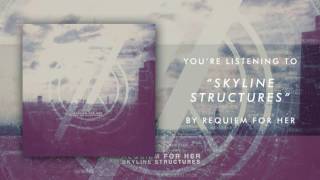 Requiem For Her - Skyline Structure