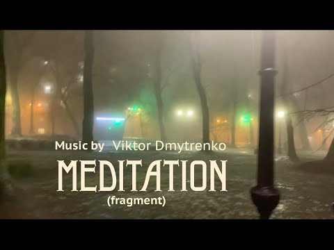 Music by Viktor Dmytrenko "Meditation" (fragment) Piano solo - Anna Gudym
