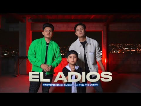 Cristofer Erick ❌ Jonathan Y El Tio Lobito - El Adios [Official Music Video]