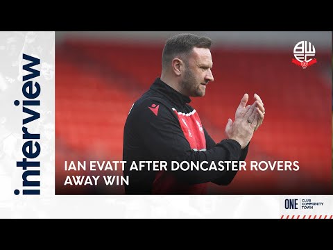 IAN EVATT | Manager after Doncaster Rovers away win