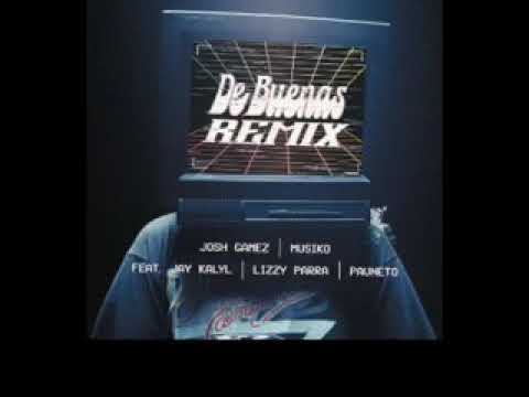 De Buenas ( Remix )-Josh Gamez Ft Musiko; Jay Kalyl; Lizzy Parra; Paunetø- W™