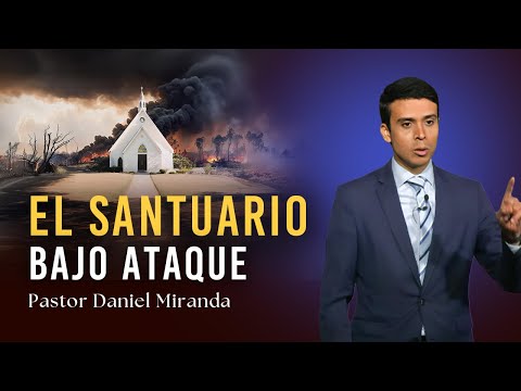EL SANTUARIO BAJO ATAQUE, Pastor Daniel Miranda || Serie: En Defensa de la Fe