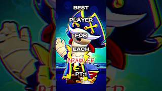 Best player for each Brawler ☠️ #perte #brawlstars #brawler #edit #viralshorts #brawl #player #best