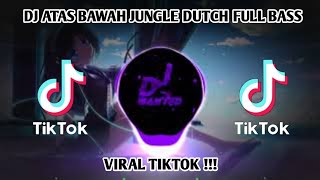 Download lagu DJ ATAS BAWAH JUNGLE DUTCH FULL BASS [][] YANG KALIAN CARI TIKTOK 2021 🎶 mp3