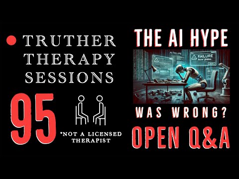 Truther Therapy Sessions - 95 - The AI Hype Train is Derailing?