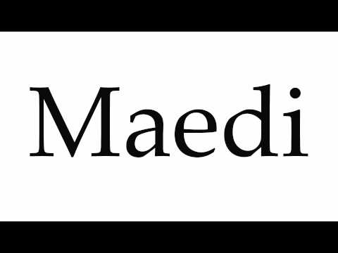 How to Pronounce Maedi