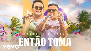 Matheus &amp; Kauan - Então Toma (Ao Vivo Em Recife / 2020)