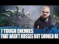 7 Ridiculously Tough Enemies That Should Be Bosses (But Aren't)