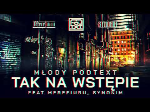 Młody PODTEXT - Tak Na Wstępie Feat Merefiuru, Synonim (prod. Bandyta) Dj Cutahead