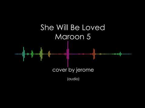 Maroon 5 - She Will Be Loved Cover By Jerome