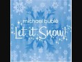 Let it Snow - Michael Buble 