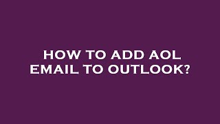 How to add aol email to outlook?