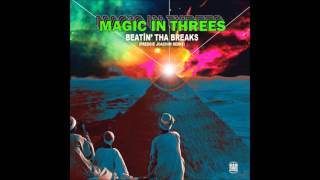 Magic In Threes - Beatin' Tha Breaks (Freddie Joachim Remix) video