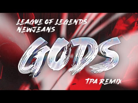 League of Legends, NewJeans (뉴진스) - GODS (TPA Remix)
