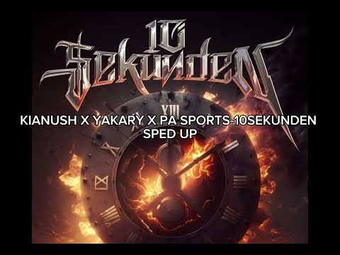 KIANUSH X YAKARY X PA SPORTS-10SEKUNDEN (SPED UP)
