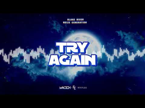 Blake River x Noize Generation - Try Again (M4CSON x Fleyhm Bootleg) 2022