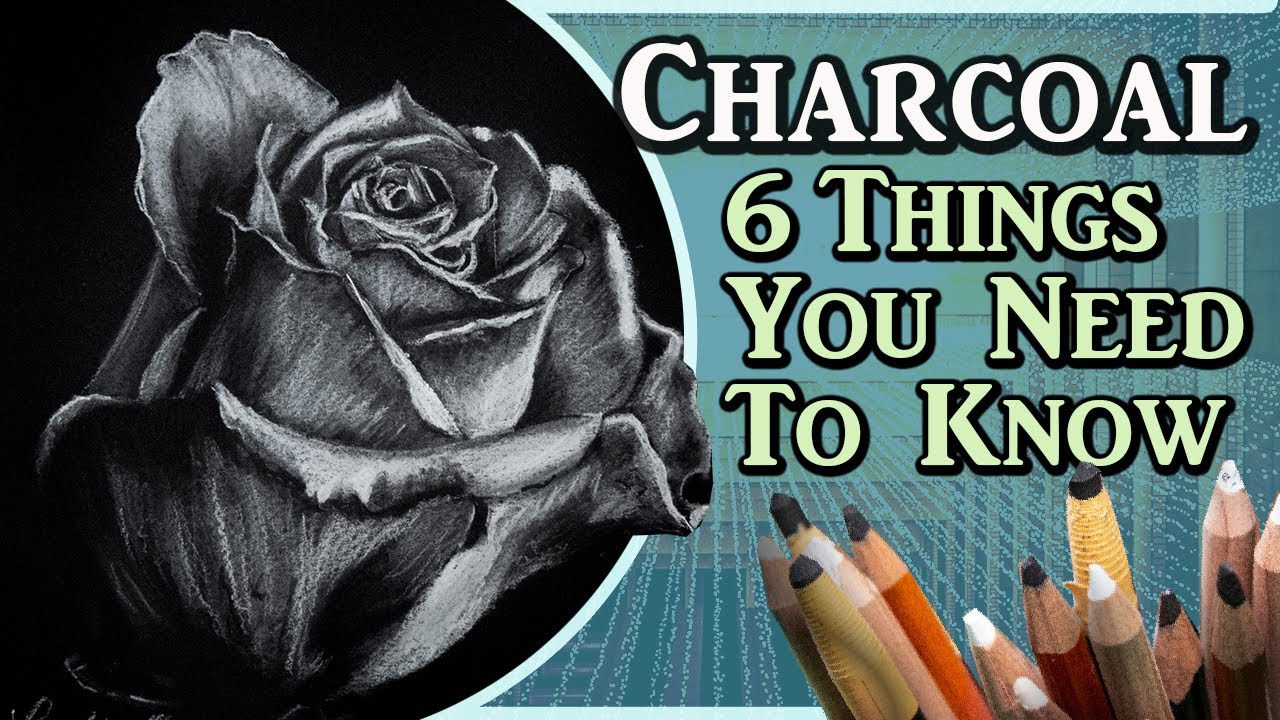 6 Things Beginners need to know about Charcoal Drawing