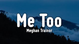 Meghan Trainor - Me Too (Lyrics)